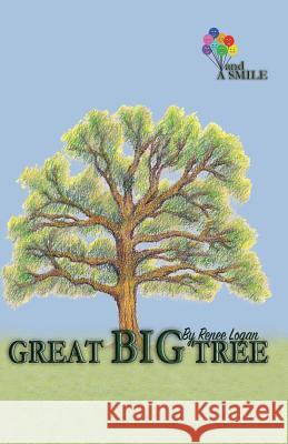 Great Big Tree: and A Smile Logan, Renee 9781522949268 Createspace Independent Publishing Platform - książka