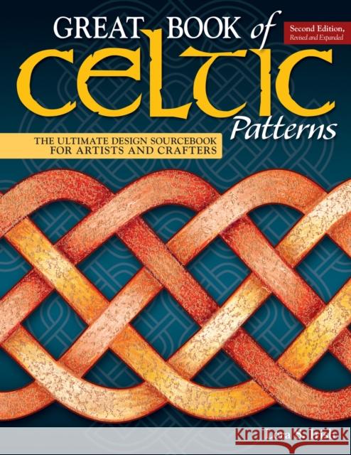 Great Book of Celtic Patterns, Second Edition, Revised and Expanded: The Ultimate Design Sourcebook for Artists and Crafters Lora S. Irish 9781565239265 Fox Chapel Publishing - książka