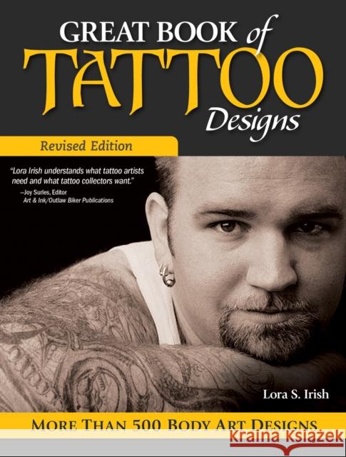 Great Book of Tattoo Designs, Revised Edition: More than 500 Body Art Designs Lora S. Irish 9781565238138 Fox Chapel Publishing - książka