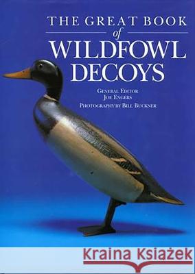Great Book of Wildfowl Decoys Joe Engers Bill Buckner Robert Shaw 9781585741205 Lyons Press - książka