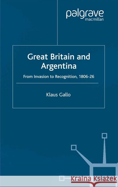 Great Britain and Argentina K. Gallo   9781349424719 Palgrave Macmillan - książka