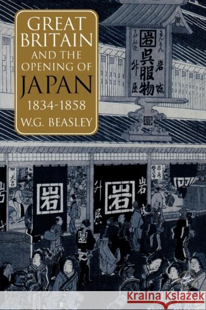 Great Britain and the Opening of Japan 1834-1858 William G Beasley William G. Beasley William G Beasley 9781873410431 Taylor & Francis - książka