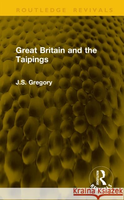 Great Britain and the Taipings J.S. Gregory 9781041193760 Routledge - książka
