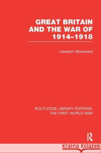 Great Britain and the War of 1914-1918 (Rle the First World War) Llewellyn Woodward 9781138975453 Routledge - książka