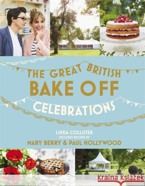 Great British Bake Off: Celebrations: With Recipes from the 2015 Series Linda Collister 9781473615335 HODDER & STOUGHTON - książka