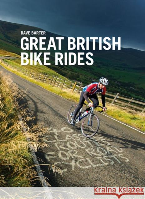 Great British Bike Rides: 40 classic routes for road cyclists Dave Barter 9781906148553 Vertebrate Publishing Ltd - książka