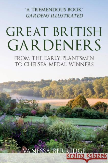 Great British Gardeners: From the Early Plantsmen to Chelsea Medal Winners Vanessa Berridge 9781398103313 Amberley Publishing - książka