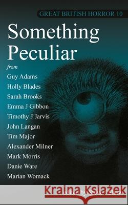 Great British Horror 10: Something Peculiar Steve J. Shaw 9781917173087 Black Shuck Books - książka