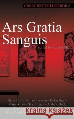 Great British Horror 6: Ars Gratia Sanguis Steve Shaw 9781913038717 Black Shuck Books - książka