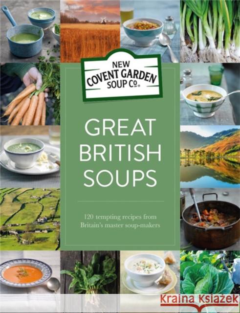 Great British Soups: 120 Tempting Recipes from Britain's Master Soup-makers New Covent Garden Soup Company 9780752265711  - książka