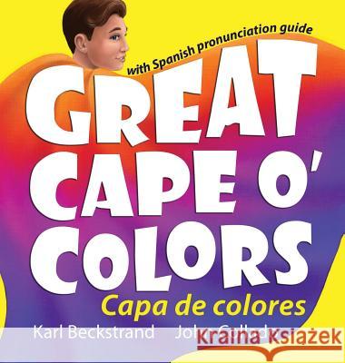Great Cape o' Colors - Capa de colores: English-Spanish with pronunciation guide Karl Beckstrand, Collado John 9781732069619 Premio Publishing & Gozo Books - książka