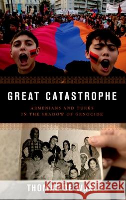 Great Catastrophe: Armenians and Turks in the Shadow of Genocide Thomas d 9780190904784 Oxford University Press, USA - książka