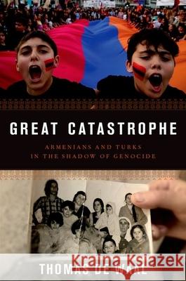 Great Catastrophe: Armenians and Turks in the Shadow of Genocide de Waal, Thomas 9780199350698 Oxford University Press, USA - książka