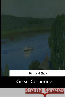 Great Catherine Bernard Shaw 9781544624921 Createspace Independent Publishing Platform - książka