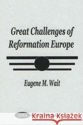 Great Challenges of Reformation Europe Eugene Wait 9781560729518 Nova Science Publishers Inc - książka