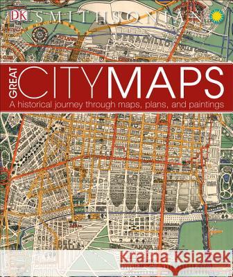 Great City Maps: A Historical Journey Through Maps, Plans, and Paintings DK 9781465453587 DK Publishing (Dorling Kindersley) - książka