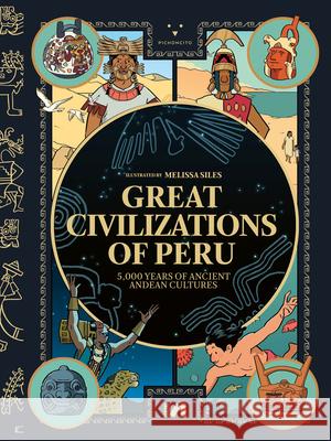 Great Civilizations of Peru: 5,000 Years of Ancient Andean Cultures Cecilia Pardo Yesenia Silva Patricia Villanueva 9786124450587 Pichoncito Fly Books - książka