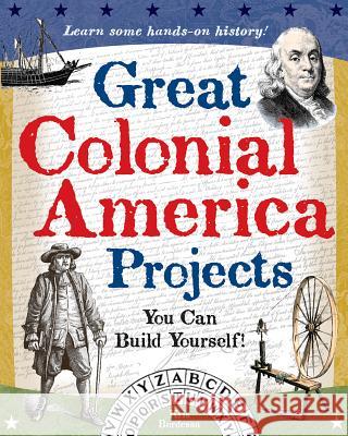 Great Colonial America Projects: You Can Build Yourself Kris Bordessa 9780977129409 Nomad Press (VT) - książka