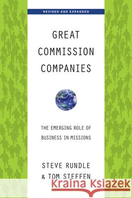 Great Commission Companies: The Emerging Role of Business in Missions (Revised, Expanded) Rundle, Steven 9780830838271 IVP Books - książka