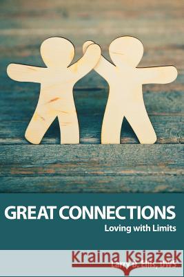 Great Connections: Loving with Limits Larry D Ellis, Christine Kosoff 9780982246481 Adoration Publishing Company - książka