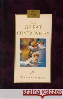 Great Controversy: Between Christ and Satan Ellen G White 9780816319237 Pacific Press Publishing Association,U.S. - książka