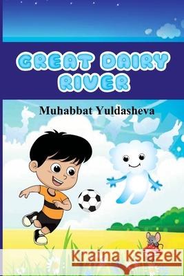 Great Dairy River Muhabbat Yuldasheva 9781365863042 Lulu.com - książka