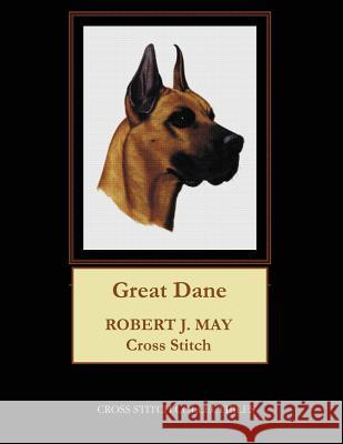 Great Dane: Robt. J. May Cross Stitch Pattern Cross Stitch Collectibles Kathleen George 9781981667000 Createspace Independent Publishing Platform - książka