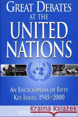 Great Debates at the United Nations: An Encyclopedia of Fifty Key Issues, 1945-2000 Robert F. Gorman 9780313313868 Greenwood Press - książka