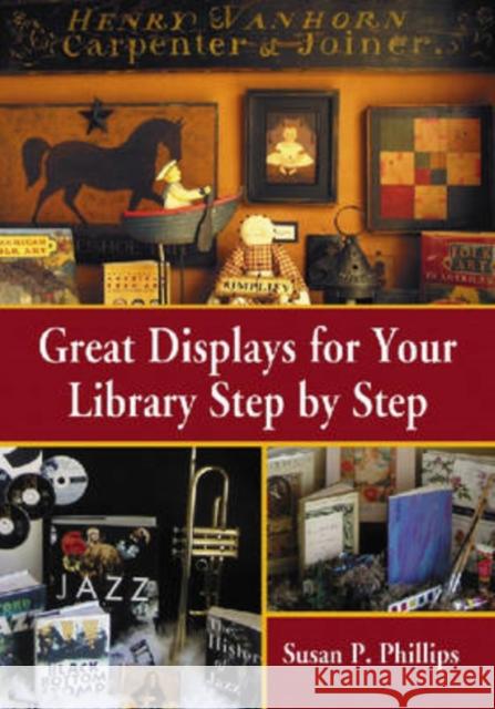 Great Displays for Your Library Step-By-Step Phillips, Susan P. 9780786431649 McFarland & Company - książka