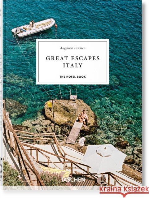 Great Escapes Italy. the Hotel Book. 45th Ed. Angelika Taschen 9783754400791 Taschen - książka