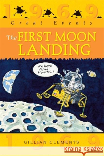 Great Events: The First Moon Landing Gillian Clements 9781445131610 Hachette Children's Group - książka