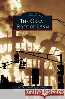 Great Fires of Lynn Bill Conway Diane Shephard 9781531627928 Arcadia Library Editions - książka