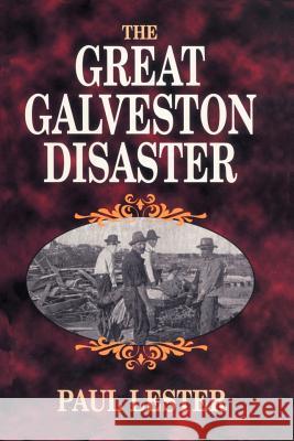Great Galveston Disaster, The Paul Lester 9781565547841 Pelican Publishing Co - książka