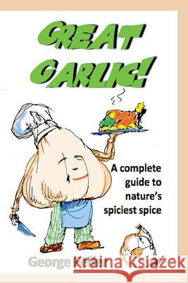 Great Garlic! George Feifer Billy Steers 9781494262426 Createspace - książka