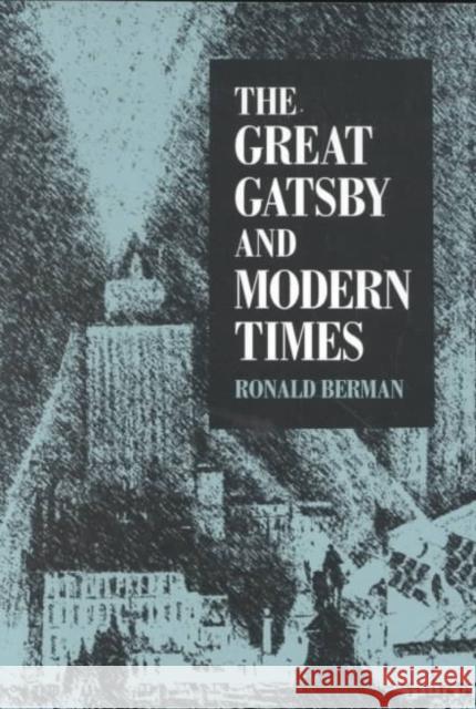 Great Gatsby and Modern Times Ronald Berman 9780252065897 University of Illinois Press - książka