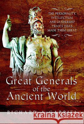 Great Generals of the Ancient World Richard A. Gabriel 9781473859081 Pen & Sword Books - książka