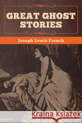 Great Ghost Stories Joseph Lewis French 9781647996673 Bibliotech Press - książka