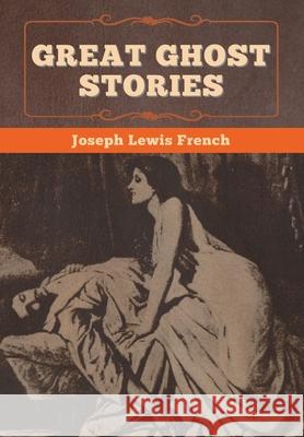 Great Ghost Stories Joseph Lewis French 9781647996680 Bibliotech Press - książka