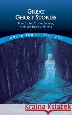 Great Ghost Stories: Bram Stoker, Charles Dickens, Ambrose Bierce and More John Grafton 9780486272702 Dover Publications Inc. - książka