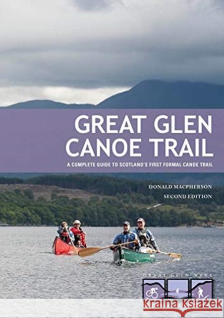 Great Glen Canoe Trail: A complete guide to Scotland's first formal canoe trail Donald MacPherson 9781906095741 Pesda Press - książka