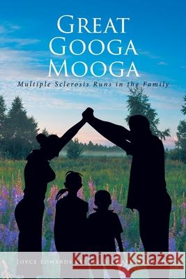 Great Googa Mooga: Multiple Sclerosis Runs in the Family Joyce Edward Richard Edwards 9781637109885 Fulton Books - książka