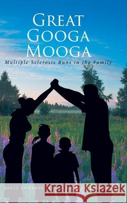 Great Googa Mooga: Multiple Sclerosis Runs in the Family Joyce Edward Richard Edwards 9781638609568 Fulton Books - książka