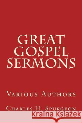 Great Gospel Sermons: Various Authors Charels G. Finney Charles H. Spurgeon Dwight L. Moody 9781500383022 Createspace - książka