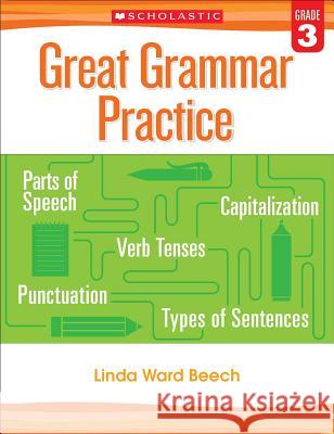 Great Grammar Practice: Grade 3 Linda Beech 9780545794237 Scholastic Teaching Resources - książka