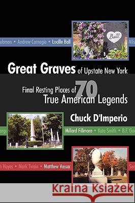 Great Graves of Upstate New York Chuck D'Imperio 9781935278306 iUniverse Star - książka