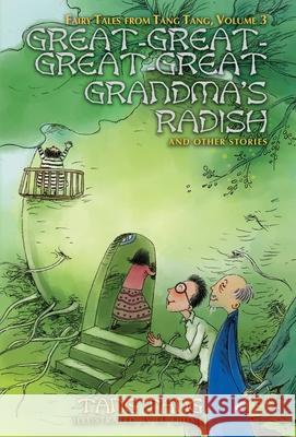 Great-Great-Great-Great Grandma's Radish and Other Stories Tang Tang Rebecca Moesta L 9781680573121 Wordfire Press - książka