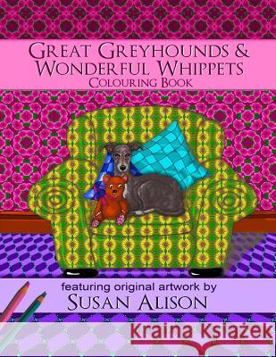 Great Greyhounds & Wonderful Whippets - A dog lover's colouring book Alison, Susan 9781539047520 Createspace Independent Publishing Platform - książka