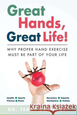 Great Hands, Great Life!: Why Proper Hand Exercise Must Be Part of Your Life Terry Zachary 9780973963847 Dr. Terry Zachary - książka