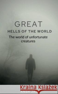 Great Hells of the World Ansh Jain 9781638732877 Notion Press - książka