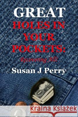 Great Holes In Your Pockets: Recovering All! Susan J Perry 9781726238786 Createspace Independent Publishing Platform - książka